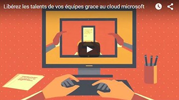 Libérer le talent de vos équipes grace au cloud microsoft