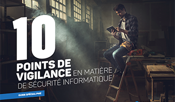 La sécurisation des environnement de travail : les points de vigilance
