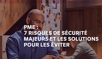 PME : 7 risques de sécurité majeurs et les solutions pour les éviter