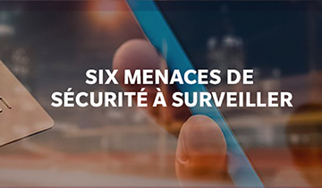 Six menaces de sécurité à surveiller