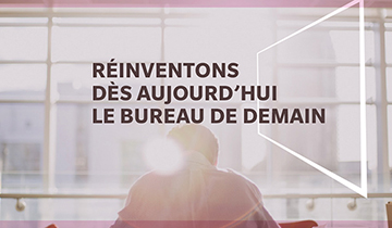 Réinventons dès aujourd’hui le bureau de demain