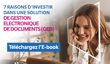 7 raisons d’investir dans une solution de gestion electronique de documents