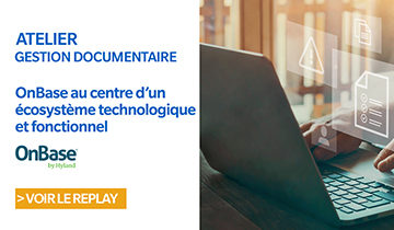 OnBase au centre d’un écosystème technologique et fonctionnel