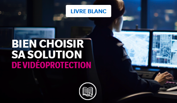 Comment choisir une solution de vidéoprotection ?