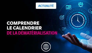 Comprendre le calendrier de la dématérialisation