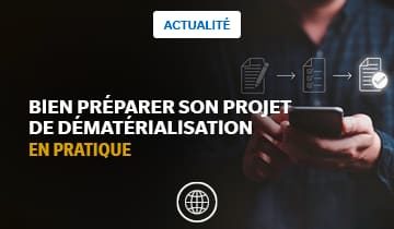 Bien préparer son projet de dématérialisation