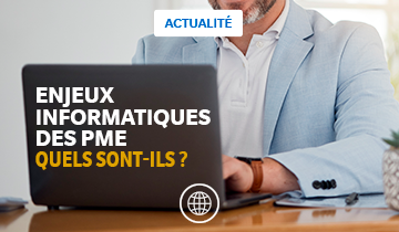 Les 3 enjeux informatiques majeurs pour les entreprises et PME