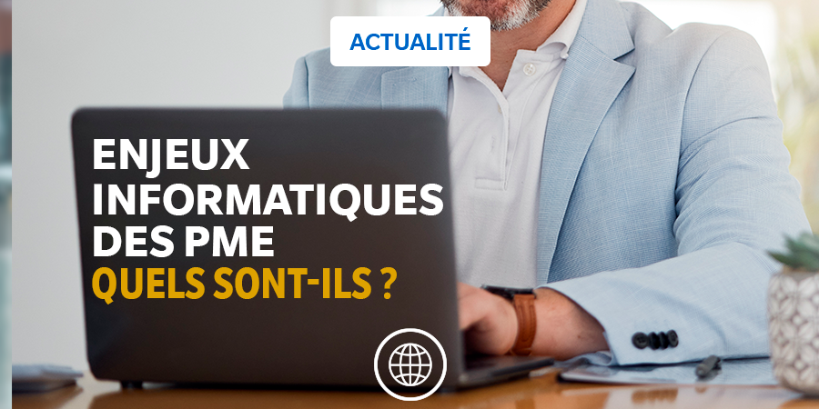 Les 3 enjeux informatiques majeurs pour les entreprises et PME