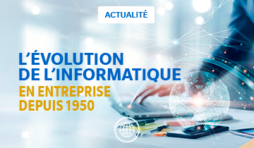 L’histoire de l’évolution de l’informatique en entreprise