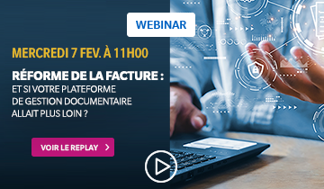 Replay Réforme de la Facture : Et si votre plateforme de Gestion Documentaire allait plus loin ?