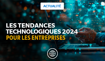 Quelles sont les tendances technologiques en entreprise en 2024 ?