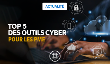 Les 5 outils de cybersécurité qui fonctionnent pour les PME