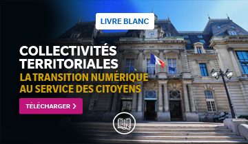 Collectivités Territoriales : les clés d'une transformation numérique réussie